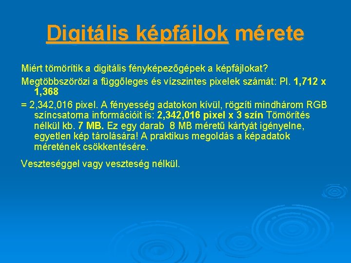 Digitális képfájlok mérete Miért tömörítik a digitális fényképezőgépek a képfájlokat? Megtöbbszörözi a függőleges és