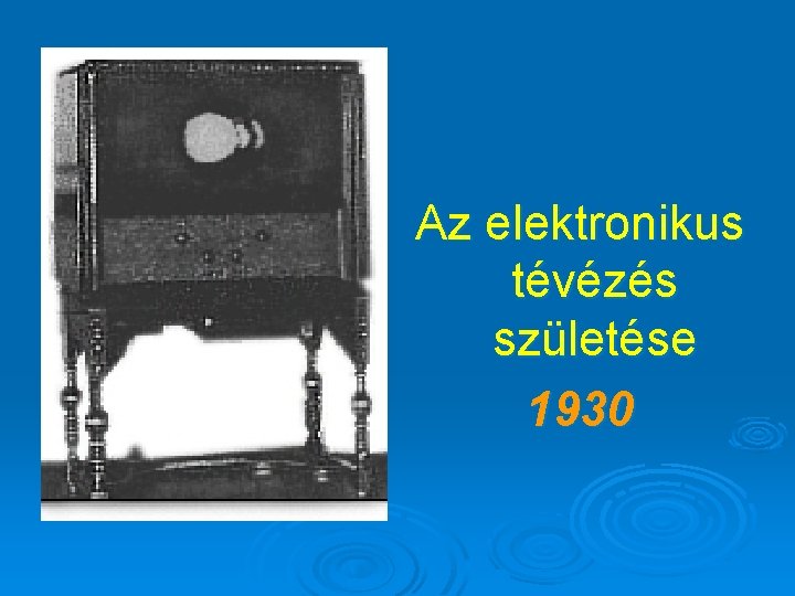 Az elektronikus tévézés születése 1930 