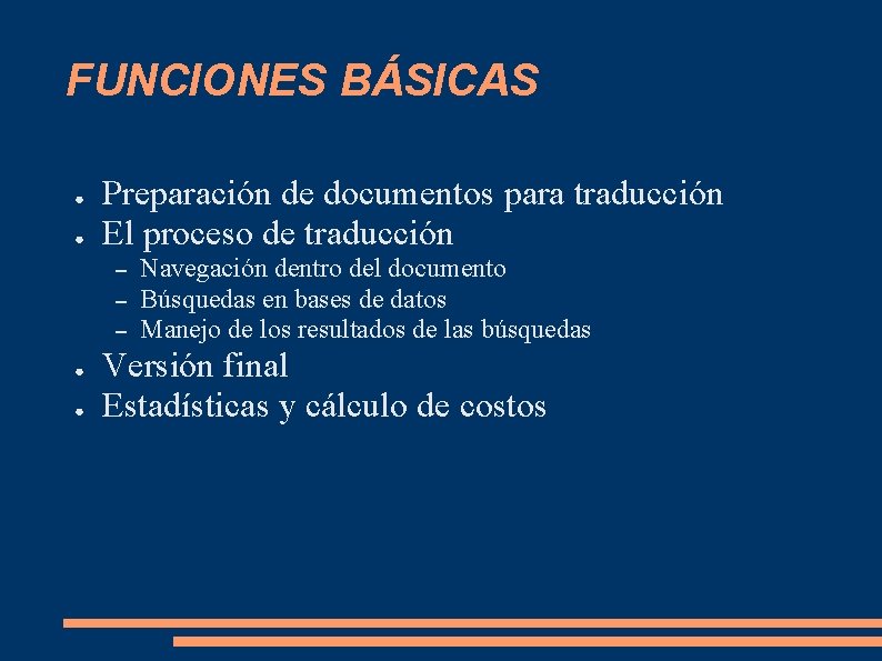 FUNCIONES BÁSICAS ● ● Preparación de documentos para traducción El proceso de traducción – FUNCIONES BÁSICAS ● ● Preparación de documentos para traducción El proceso de traducción –