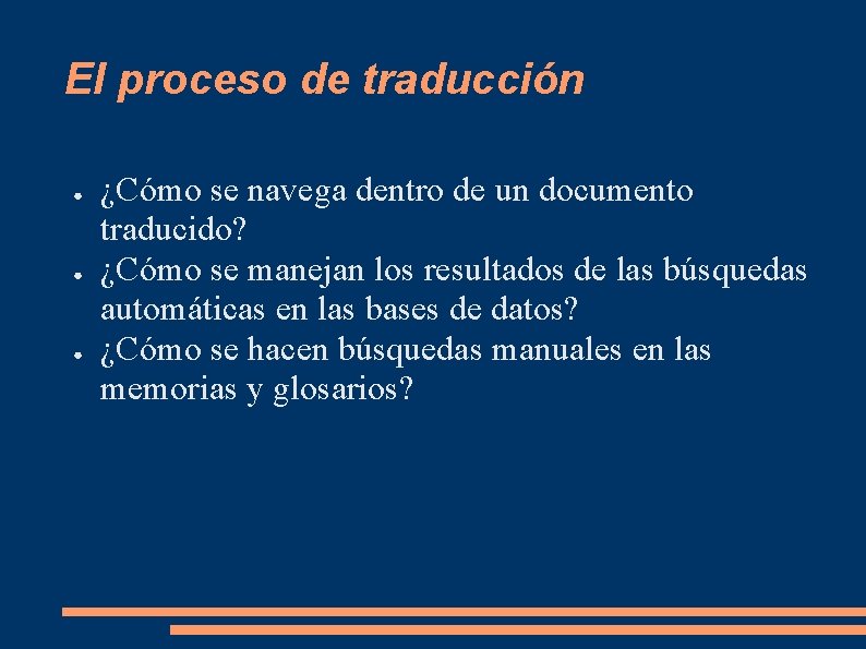 El proceso de traducción ● ● ● ¿Cómo se navega dentro de un documento