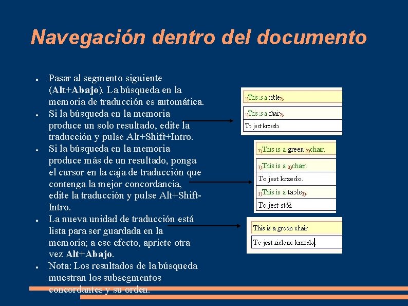 Navegación dentro del documento ● ● ● Pasar al segmento siguiente (Alt+Abajo). La búsqueda Navegación dentro del documento ● ● ● Pasar al segmento siguiente (Alt+Abajo). La búsqueda