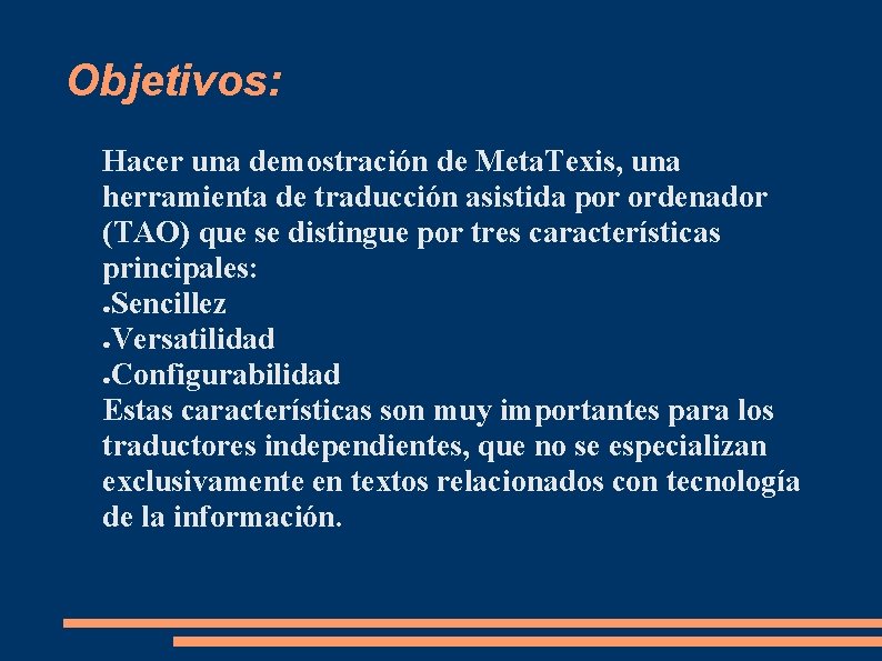Objetivos: Hacer una demostración de Meta. Texis, una herramienta de traducción asistida por ordenador Objetivos: Hacer una demostración de Meta. Texis, una herramienta de traducción asistida por ordenador
