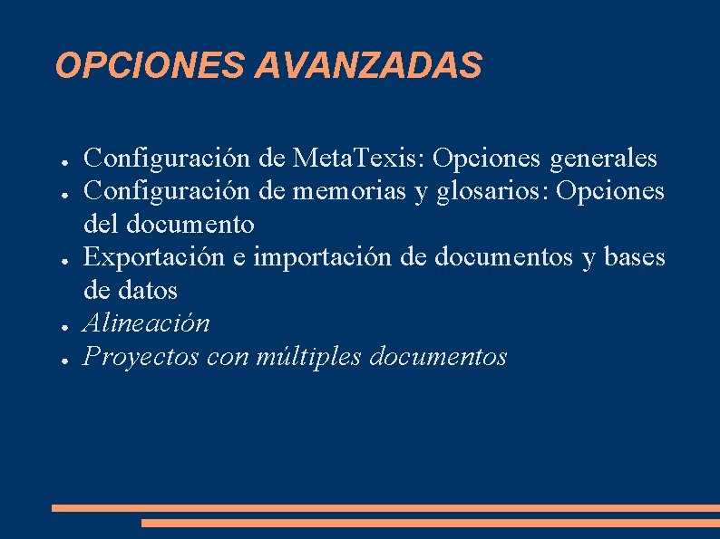 OPCIONES AVANZADAS ● ● ● Configuración de Meta. Texis: Opciones generales Configuración de memorias OPCIONES AVANZADAS ● ● ● Configuración de Meta. Texis: Opciones generales Configuración de memorias