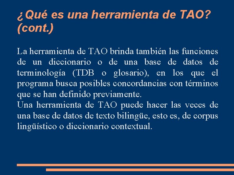 ¿Qué es una herramienta de TAO? (cont. ) La herramienta de TAO brinda también