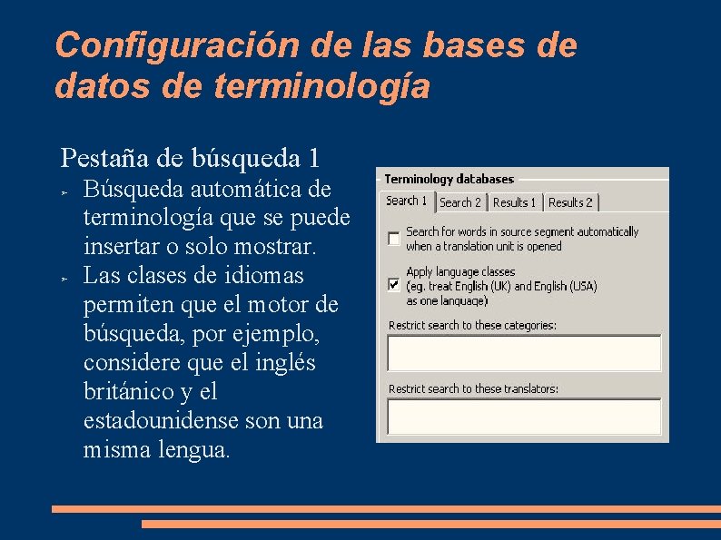 Configuración de las bases de datos de terminología Pestaña de búsqueda 1 ➢ ➢ Configuración de las bases de datos de terminología Pestaña de búsqueda 1 ➢ ➢