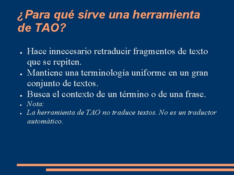 ¿Para qué sirve una herramienta de TAO? ● ● ● Hace innecesario retraducir fragmentos ¿Para qué sirve una herramienta de TAO? ● ● ● Hace innecesario retraducir fragmentos