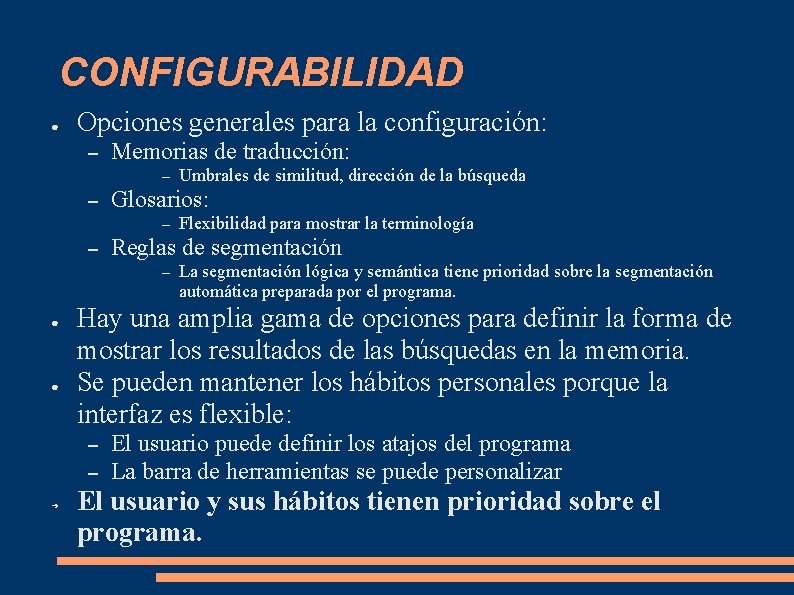 CONFIGURABILIDAD ● Opciones generales para la configuración: – Memorias de traducción: – – Glosarios: