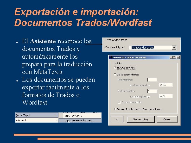 Exportación e importación: Documentos Trados/Wordfast ● ● El Asistente reconoce los documentos Trados y