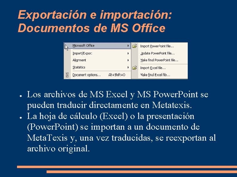 Exportación e importación: Documentos de MS Office ● ● Los archivos de MS Excel Exportación e importación: Documentos de MS Office ● ● Los archivos de MS Excel