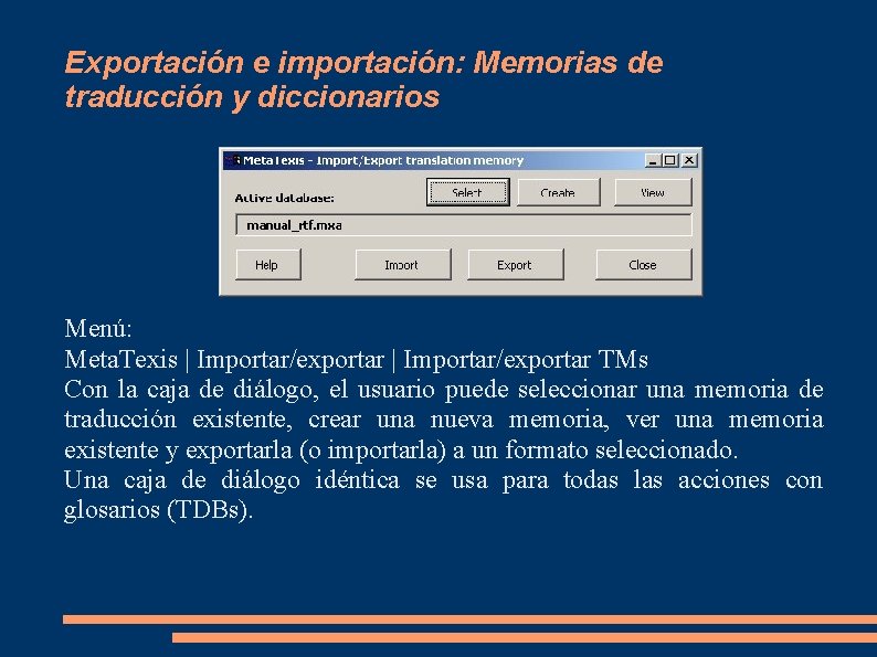 Exportación e importación: Memorias de traducción y diccionarios Menú: Meta. Texis | Importar/exportar TMs