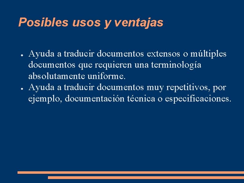 Posibles usos y ventajas ● ● Ayuda a traducir documentos extensos o múltiples documentos Posibles usos y ventajas ● ● Ayuda a traducir documentos extensos o múltiples documentos