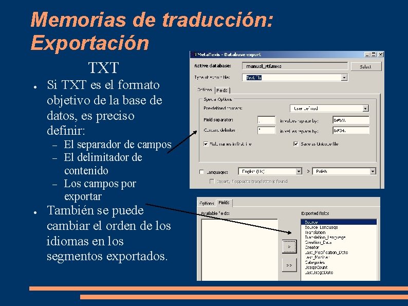 Memorias de traducción: Exportación TXT ● Si TXT es el formato objetivo de la