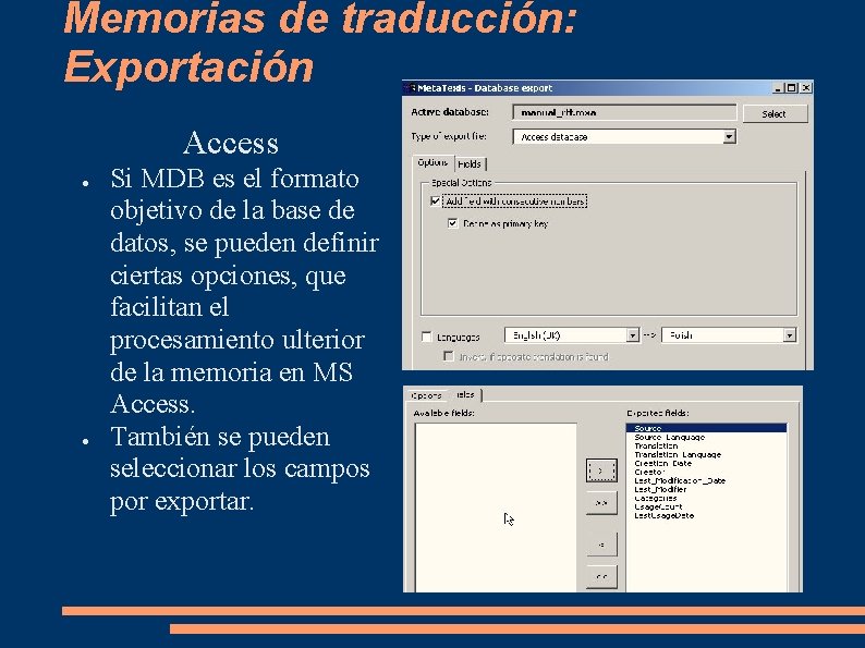 Memorias de traducción: Exportación Access ● ● Si MDB es el formato objetivo de