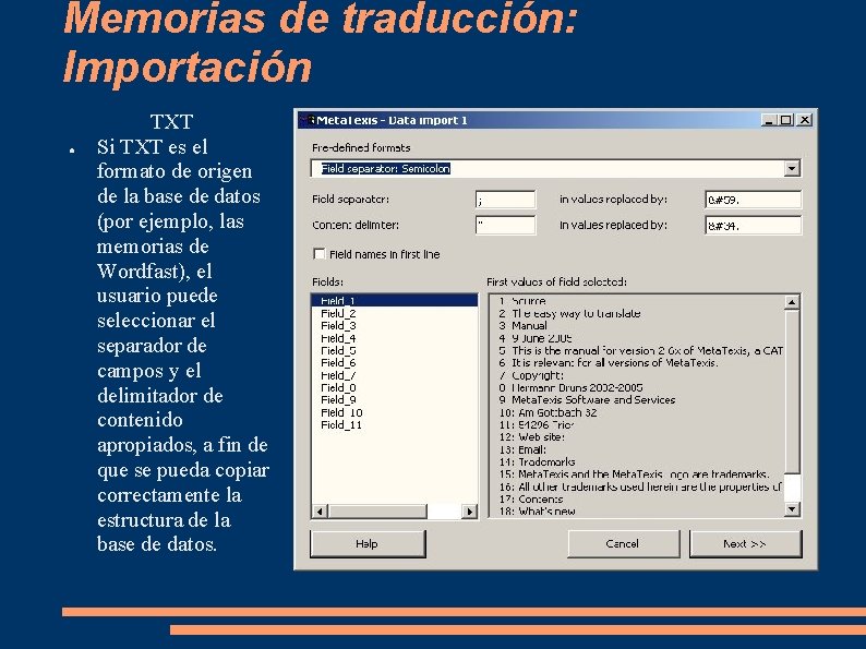 Memorias de traducción: Importación ● TXT Si TXT es el formato de origen de