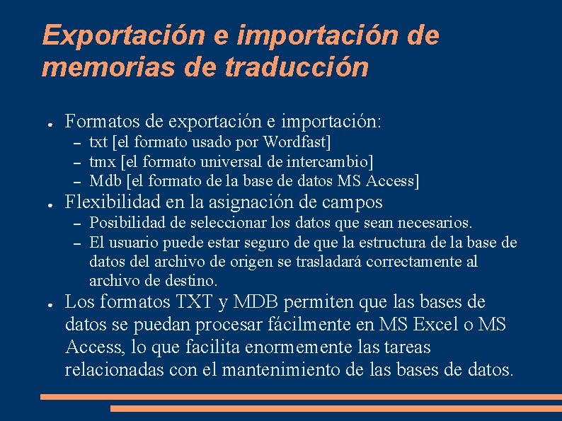 Exportación e importación de memorias de traducción ● Formatos de exportación e importación: –