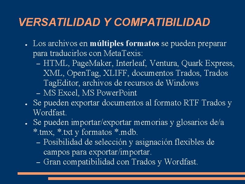 VERSATILIDAD Y COMPATIBILIDAD ● ● ● Los archivos en múltiples formatos se pueden preparar VERSATILIDAD Y COMPATIBILIDAD ● ● ● Los archivos en múltiples formatos se pueden preparar