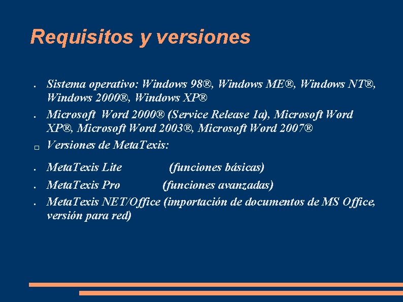 Requisitos y versiones • • � • • • Sistema operativo: Windows 98®, Windows