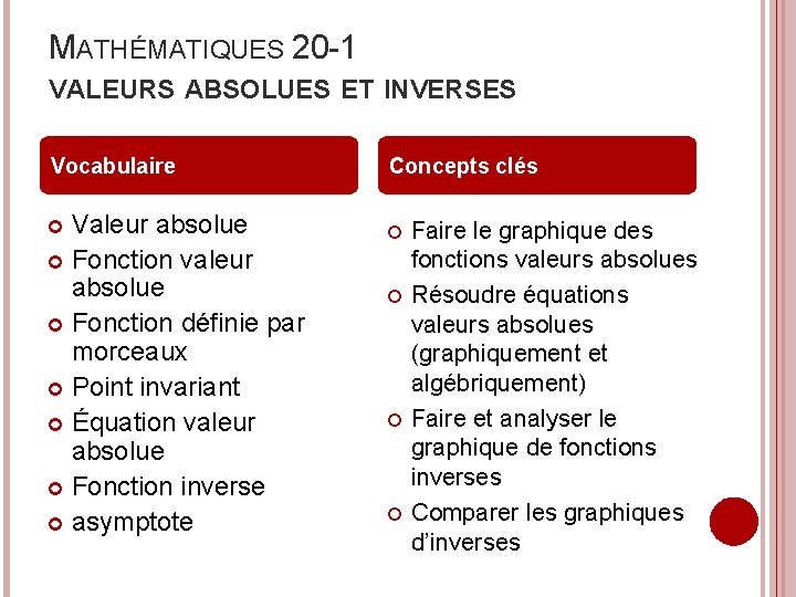 MATHÉMATIQUES 20 -1 VALEURS ABSOLUES ET INVERSES Vocabulaire Valeur absolue Fonction valeur absolue Fonction