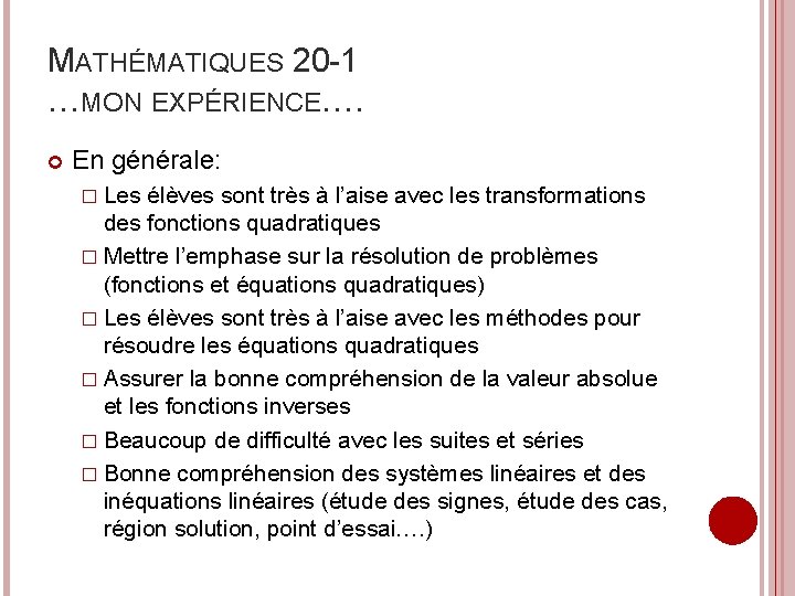 MATHÉMATIQUES 20 -1 …MON EXPÉRIENCE…. En générale: � Les élèves sont très à l’aise