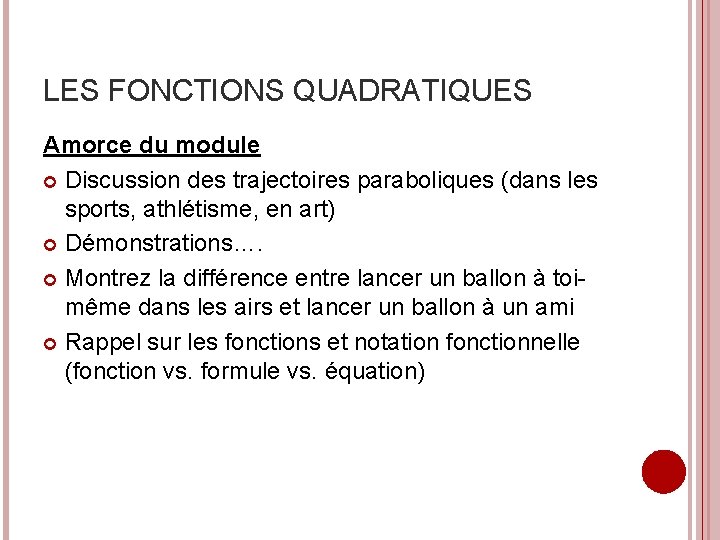 LES FONCTIONS QUADRATIQUES Amorce du module Discussion des trajectoires paraboliques (dans les sports, athlétisme,