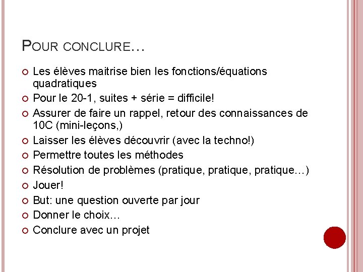 POUR CONCLURE… Les élèves maitrise bien les fonctions/équations quadratiques Pour le 20 -1, suites