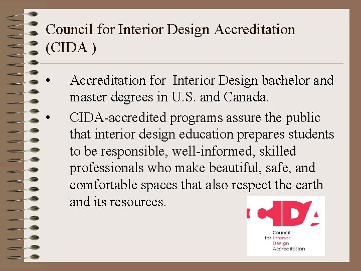 Council for Interior Design Accreditation (CIDA ) • • Accreditation for Interior Design bachelor