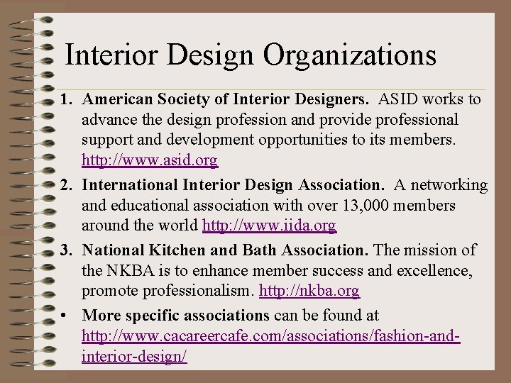 Interior Design Organizations 1. American Society of Interior Designers. ASID works to advance the