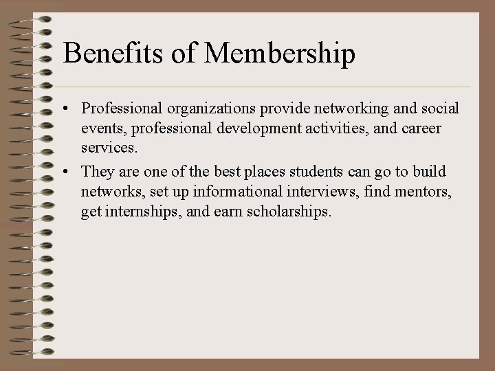 Benefits of Membership • Professional organizations provide networking and social events, professional development activities,