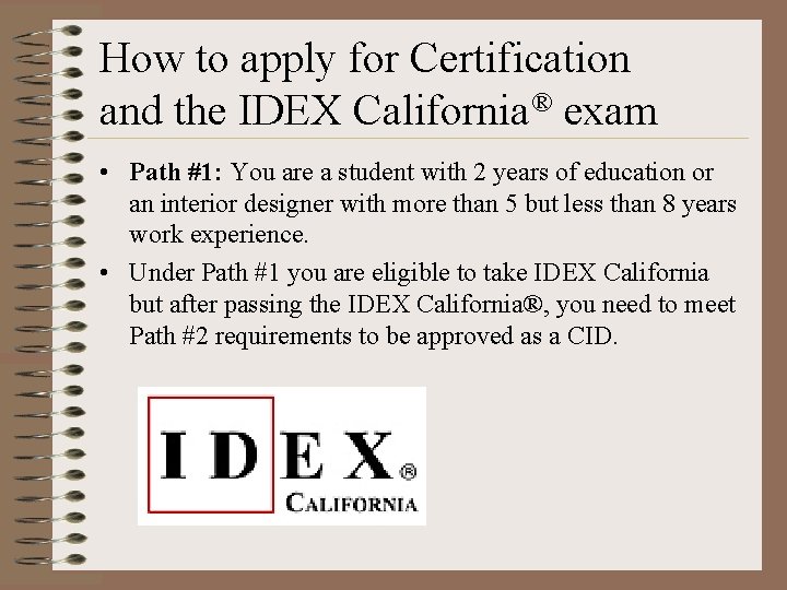 How to apply for Certification and the IDEX California® exam • Path #1: You