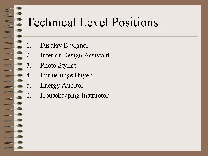 Technical Level Positions: 1. 2. 3. 4. 5. 6. Display Designer Interior Design Assistant