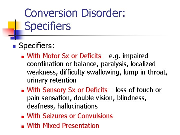 Conversion Disorder: Specifiers n Specifiers: n n With Motor Sx or Deficits – e.