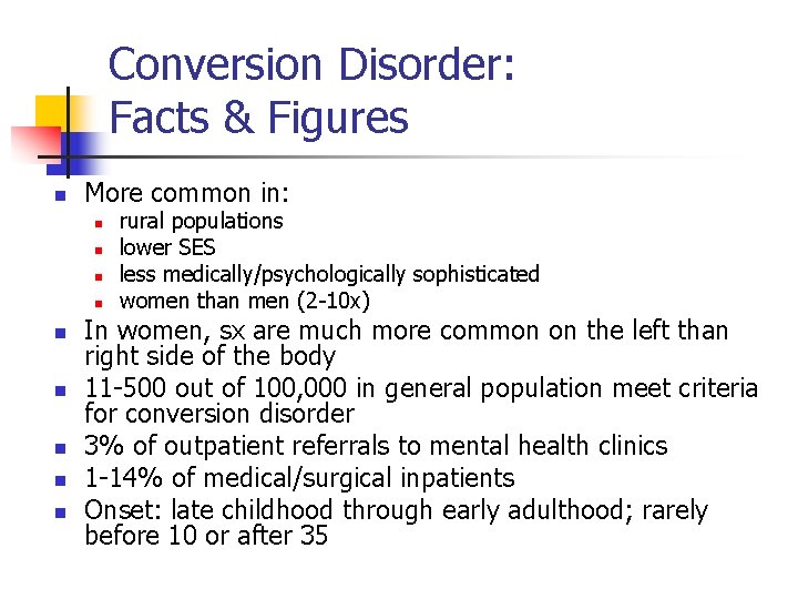 Conversion Disorder: Facts & Figures n More common in: n n n n n