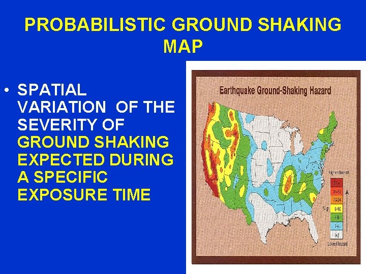 PROBABILISTIC GROUND SHAKING MAP • SPATIAL VARIATION OF THE SEVERITY OF GROUND SHAKING EXPECTED