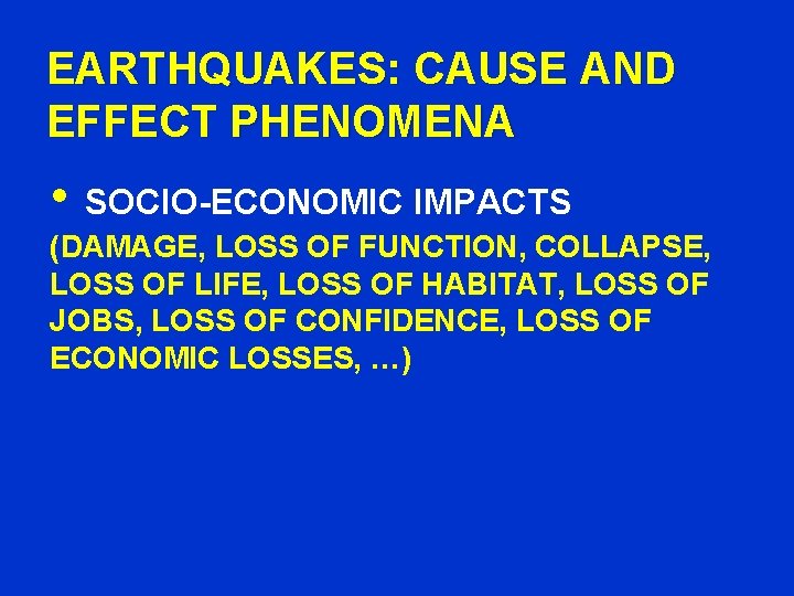 EARTHQUAKES: CAUSE AND EFFECT PHENOMENA • SOCIO-ECONOMIC IMPACTS (DAMAGE, LOSS OF FUNCTION, COLLAPSE, LOSS