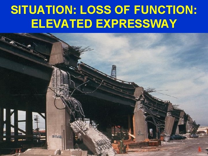 SITUATION: LOSS OF FUNCTION: ELEVATED EXPRESSWAY 