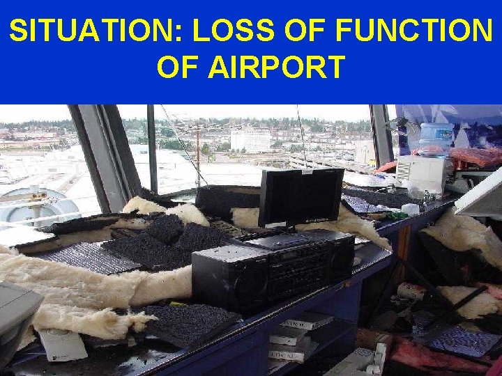 SITUATION: LOSS OF FUNCTION OF AIRPORT 