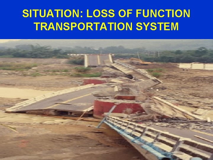 SITUATION: LOSS OF FUNCTION TRANSPORTATION SYSTEM 