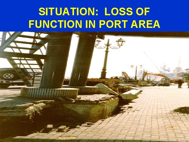 SITUATION: LOSS OF FUNCTION IN PORT AREA 