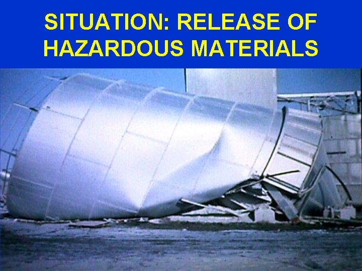 SITUATION: RELEASE OF HAZARDOUS MATERIALS 