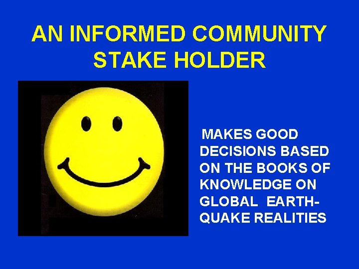 AN INFORMED COMMUNITY STAKE HOLDER MAKES GOOD DECISIONS BASED ON THE BOOKS OF KNOWLEDGE