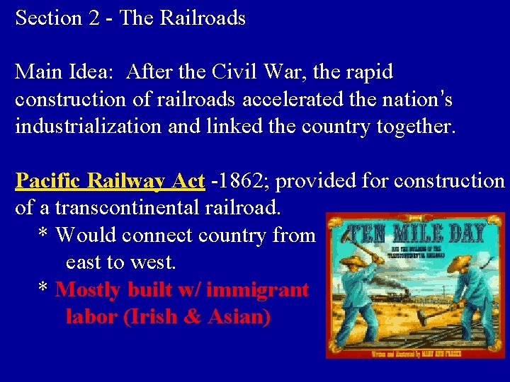 Section 2 - The Railroads Main Idea: After the Civil War, the rapid construction