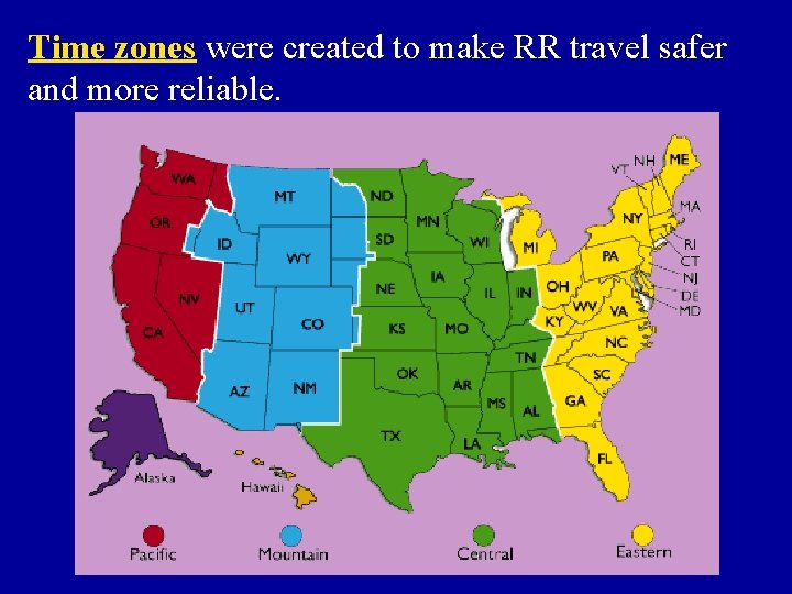 Time zones were created to make RR travel safer and more reliable. 