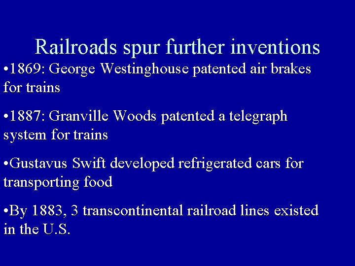 Railroads spur further inventions • 1869: George Westinghouse patented air brakes for trains •