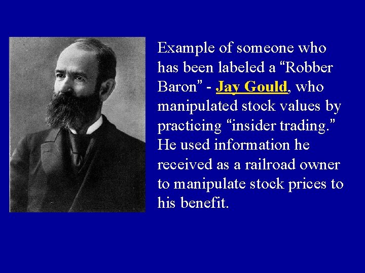 Example of someone who has been labeled a “Robber Baron” - Jay Gould, who