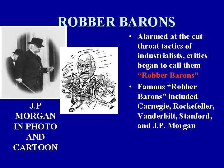 ROBBER BARONS J. P MORGAN IN PHOTO AND CARTOON • Alarmed at the cutthroat