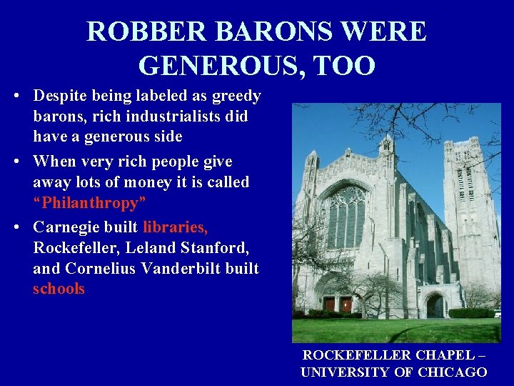 ROBBER BARONS WERE GENEROUS, TOO • Despite being labeled as greedy barons, rich industrialists