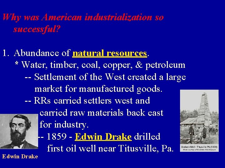 Why was American industrialization so successful? 1. Abundance of natural resources. * Water, timber,