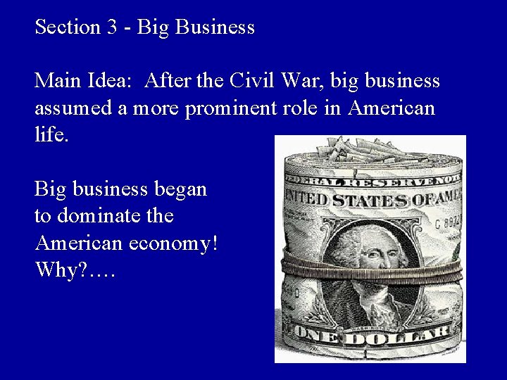 Section 3 - Big Business Main Idea: After the Civil War, big business assumed