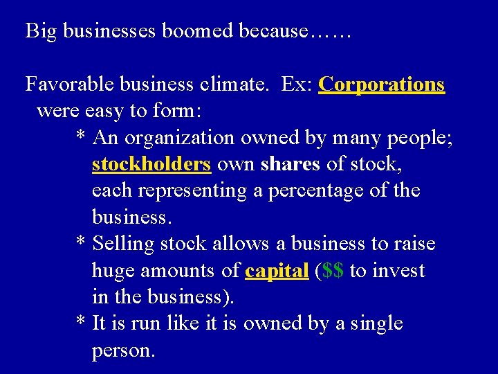 Big businesses boomed because…… Favorable business climate. Ex: Corporations were easy to form: *