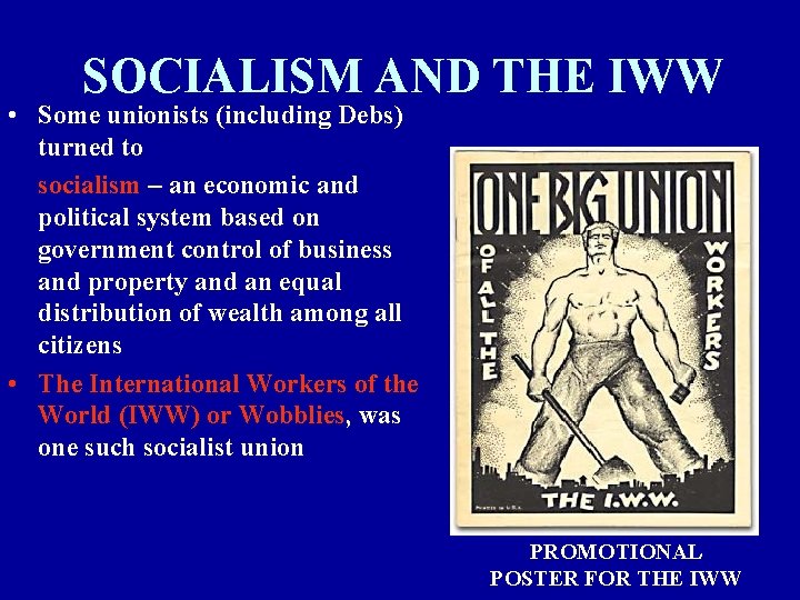 SOCIALISM AND THE IWW • Some unionists (including Debs) turned to socialism – an
